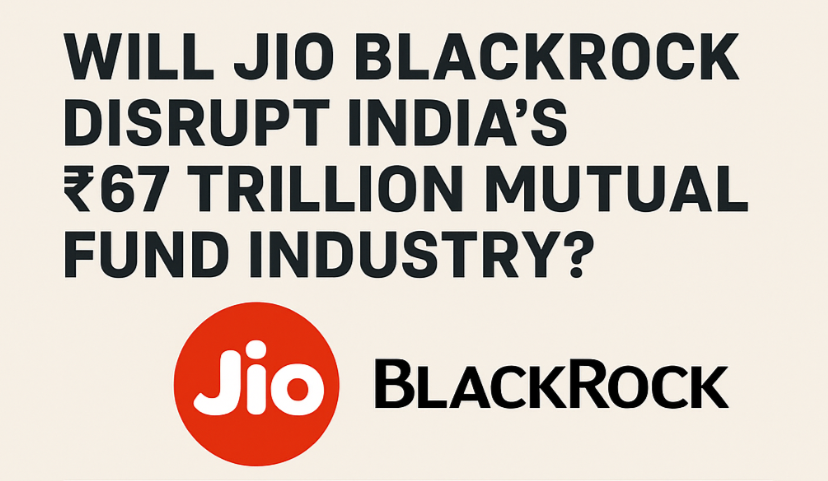 Will Jio BlackRock Disrupt India’s ₹67 Trillion Mutual Fund Industry?